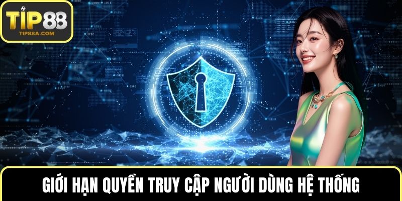 Giới hạn quyền truy cập người dùng hệ thống